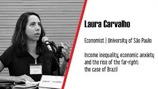 Laura Carvalho - Income inequality, economic anxiety and the rise of the far-right