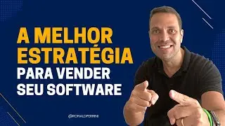 ESTA &Eacute; A MELHOR ESTRAT&Eacute;GIA PARA VENDER SOFTWARE