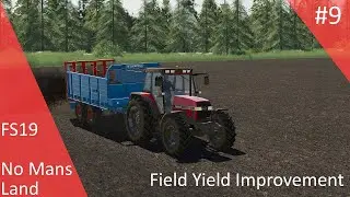 FS19 No Mans Land #9 - FIELD YIELD IMPROVEMENT