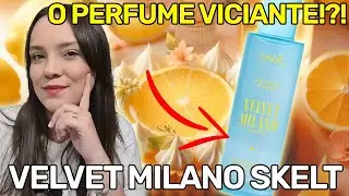 VELVET MILANO SKELT: É o meu favorito?