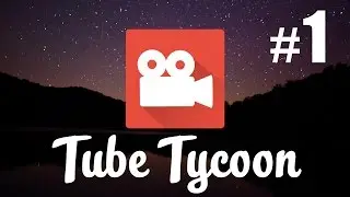 Как я стал магнатом на Ютубе (в игре) - Tube Tycoon - #1