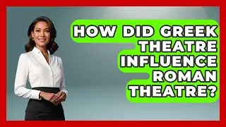 How Did Greek Theatre Influence Roman Theatre? - Archaeology Quest