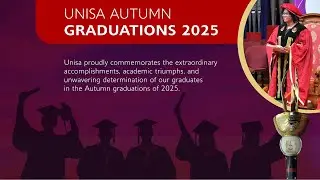UNIVERSITY OF SOUTH AFRICA AUTUMN GRADUATION CEREMONY 2025