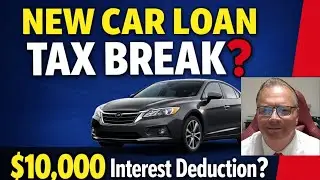 NEW IRS CAR LOAN INTEREST DEDUCTION (UP TO $10,0000)