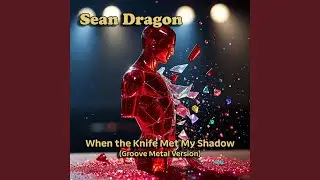 When the Knife Met My Shadow (feat. Mortals by Choice) (Groove Metal Version)