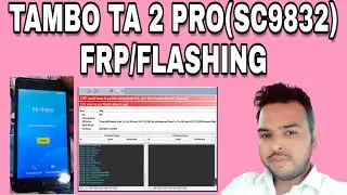 TAMBO TA 2 PRO SPREADTRUM SC9832 FRP SOLUTION EASY METHOD LATEST 2021