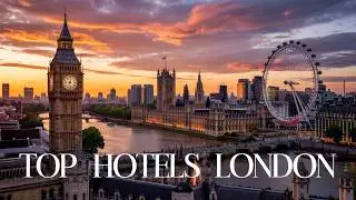 Top 10 Luxury Hotels in London