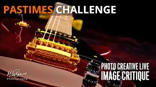 Passions & Passtimes challenge | Photo Creative Feedback LIVE - Mike Browne