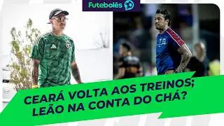 CEARÁ VOLTA AOS TREINOS | LEÃO NA CONTA DO CHÁ | FUTEBOLÊS 04/02/26