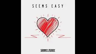 Sammy Perry - Seems Easy (Audio)