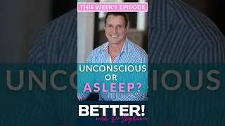 Are you actually asleep or just unconscious?
