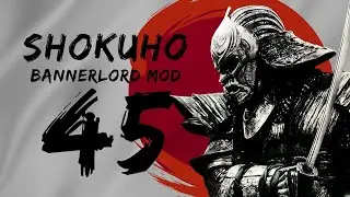 (WE CAPTURED OVER HALF OF JAPAN) Shokuho 1.04 Part 45 Bannerlord Mod Gameplay