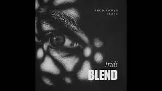 Blend-Iridi (Prod.Tower Beatz)