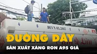 Đường dây sản xuất xăng RON A95 giả quy mô lớn ở TP.HCM hoạt động ra sao?