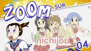Zoom #04 Nichijou