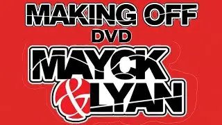 MAKING OFF DVD MAYCK & LYAN