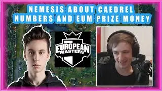Nemesis About CAEDREL Doing BIG NUMBERS and EU MASTERS PRIZE MONEY 👀