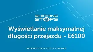 E6100 - Wyświetlanie maksymalnej długości przejazdu | SHIMANO