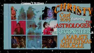 CHRISTYCAST 2025 feat THE ASTROLOGER, THE RECONCILER & A KARATE CHRISTMAS MIRACLE | CINEMA CURSE 068