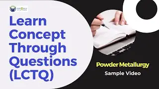Learn Concepts through Questions: Powder Metallurgy Sample lecture
