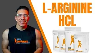 L-Arginine HCL Explained - Benefits and Dosage of Arginine
