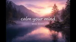 calm your mind | gentle lofi to slow down