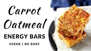 🥕 Easy No-Bake Carrot Oatmeal Energy Bars (Vegan)
