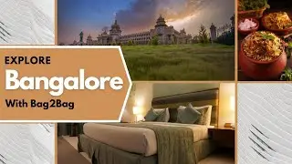 Bengaluru Travel Guide | Places To Visit | Foods to try | Budget hotels with Bag2Bag | Travel Tips