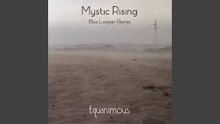 Mystic Rising (Bliss Looper Remix)
