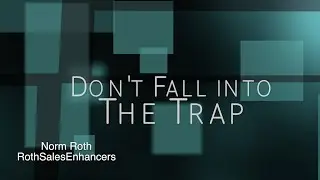 Don't Fall into the Trap, Stop selling and start problem solving