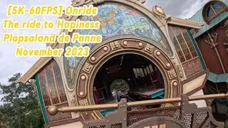 [5K-60FPS] - The ride to hapiness (Onride) [Last Raw] - Plopsaland de Panne