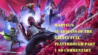 Marvel's Guardians of the Galaxy Full Playthrough Part 1 No Commentary