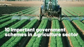 10 Important Government Schemes in Agriculture Sector........
