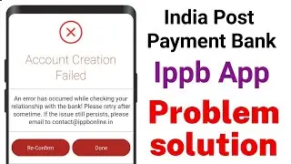 Account Creation Failed ippb | An error has occurred while checking your relationship with the bank