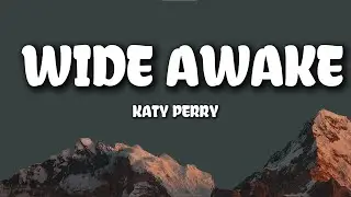 Katy Perry &ndash; Wide Awake (Lyrics) | Emotional Reflection