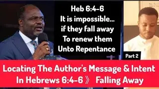 Understanding Heb 6:4-6 || It Is Impossible To Renew Them Again Unto Repentance | ft Dr Abel Damina