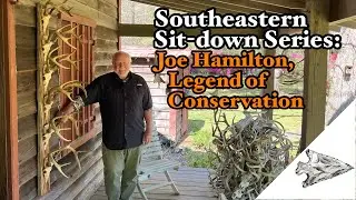 Southeastern Sit-down Series:Joe Hamilton, Legend of Conservation (Part 4)