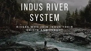 Indus River System, Rivers Who Join Indus. Their origin & length. Explain through Map  in Urdu/Hindi