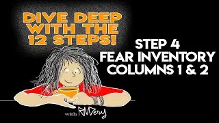 Dive Deep With Step 4/Columns 1 & 2/ Fear Inventory