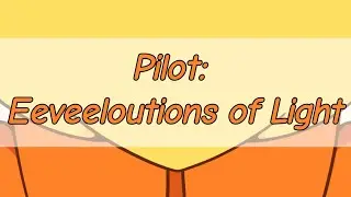 PILOT - Eeveelutions of Light || MADE BY VC STUDIOS ||