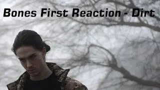 First Reaction: Bones - Dirt