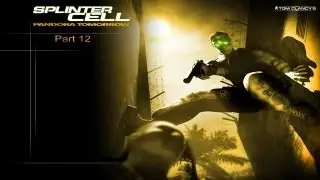 Let`s Play Splinter Cell Pandora Tomorrow Part 12