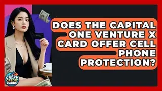 Does The Capital One Venture X Card Offer Cell Phone Protection? - Crazy About Credit Cards