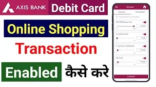 How To Enable Axis Bank Debit Card Online Transaction | ATM Card Online Transaction Enable कैसे करें