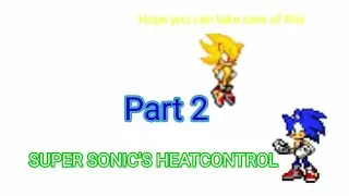 Super sonic's heatcontrol (Part 2)