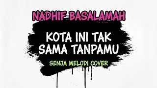 Nadhif Basalamah - Kota Ini Tak Sama Tanpamu (Pop Punk) | Senja Melodi Cover (Lyric Video)