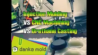 Injection Mold VS CNC Machining VS Urethane Casting