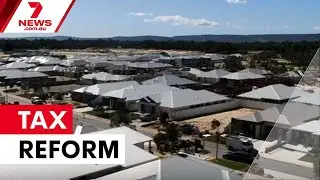 Capital gains tax reform looms in federal budget | 7NEWS