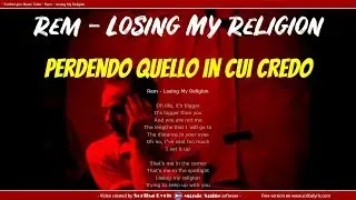 REM - Losing my religion - traduzione italiano + testo inglese