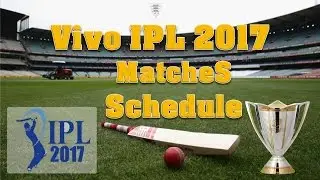 IPL schedule 2017||  ipl 2017 All teams matches list||ipl 2017 match time table